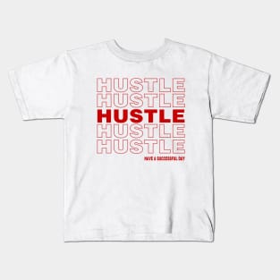 Hustle, have a successful day Kids T-Shirt